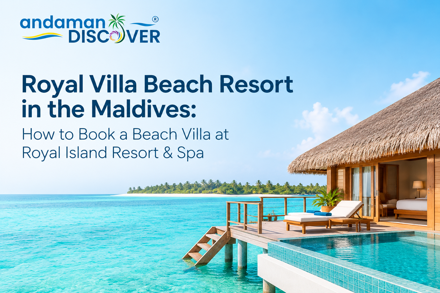 Royal Villa Beach Resort in the Maldives: How to Book a Beach Villa at Royal Island Resort & Spa